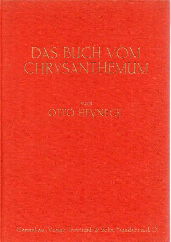 Heyneck,Otto  Das Buch vom Chrysanthemum für Gärtner und Liebhaber 