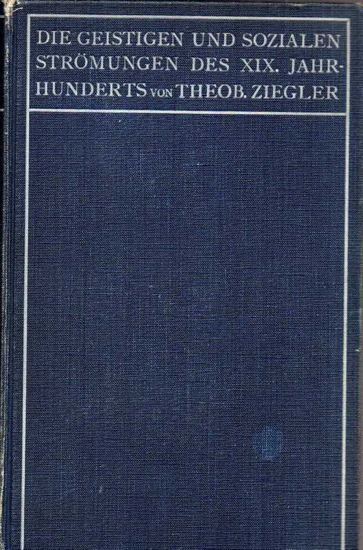 Ziegler,Theobald  Die geistigen und sozialen Strömungen des 19.Jahrhunderts 