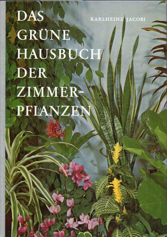 Jacobi,Karlheinz  Das grüne Hausbuch der Zimmerpflanzen 