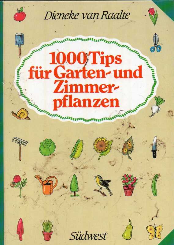 Raalte,Dieneke van  1000 Tips für Garten- und Zimmerpflanzen 