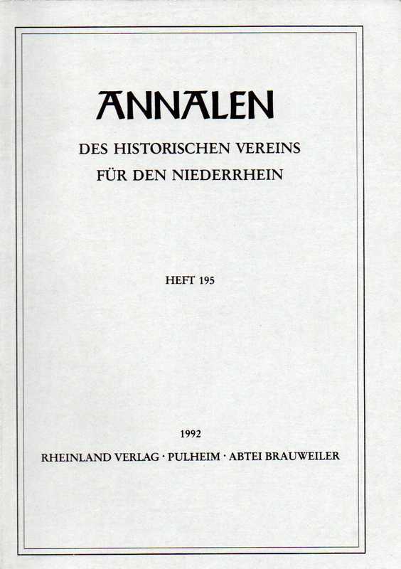 Historischer Verein für den Niederrhein  Annalen des Historischen Vereins für den Niederrhein Heft 195 