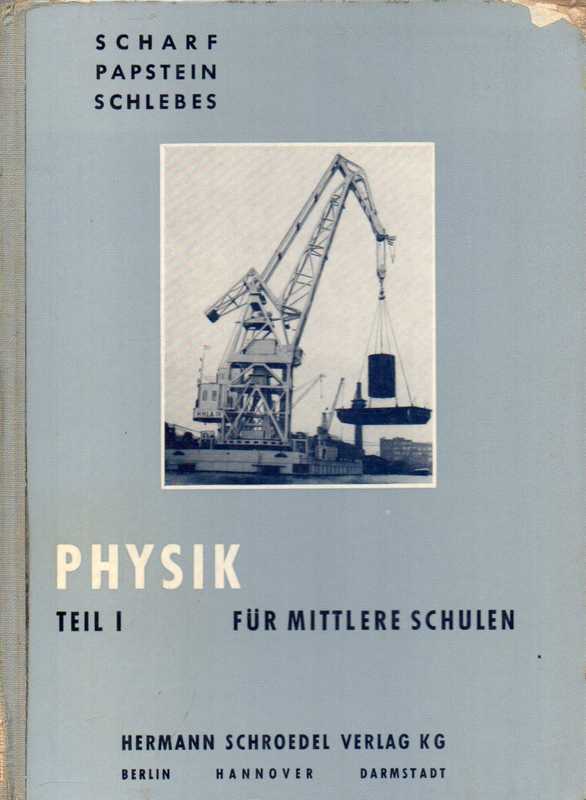 Scharf und Papstein und Schlebes  Physik für mittlere Schulen Band I für 7.und 8.Schuljahr 