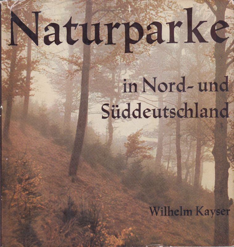 Kayser,Wilhelm  Naturparke in Nord- und Süddeutschland 