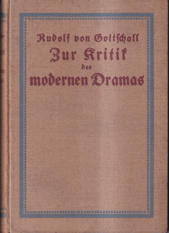 Gottschall,Rudolf von  Zur Kritik des modernen Dramas 