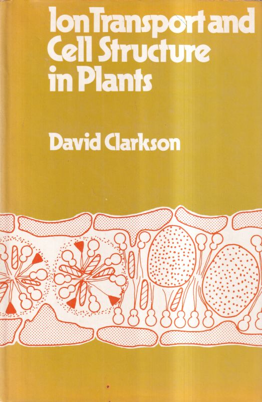 Clarkson,David T.  Ion transport and cell structure in plants 