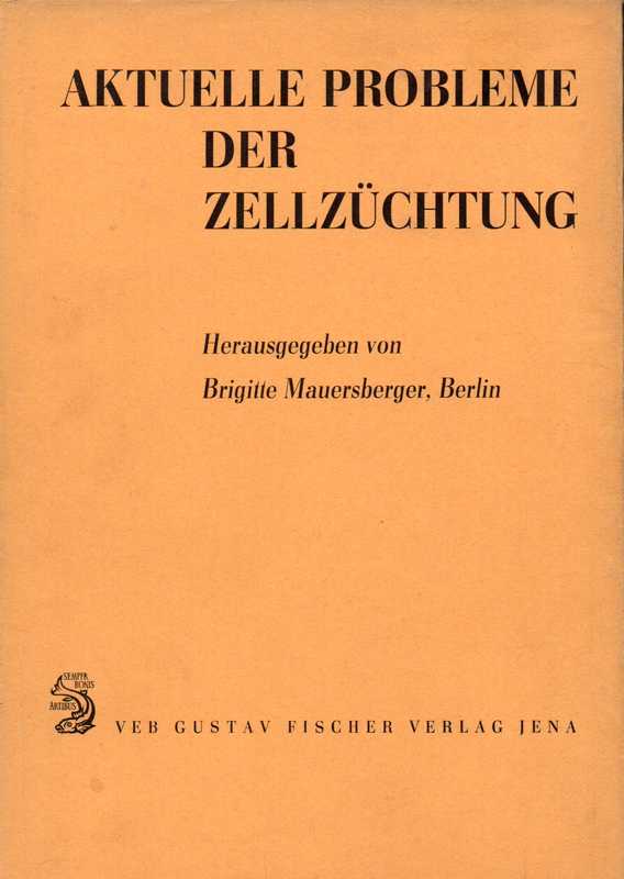 Mauersberger,Brigitte (Hsg.)  Aktuelle Probleme der Zellzüchtung 