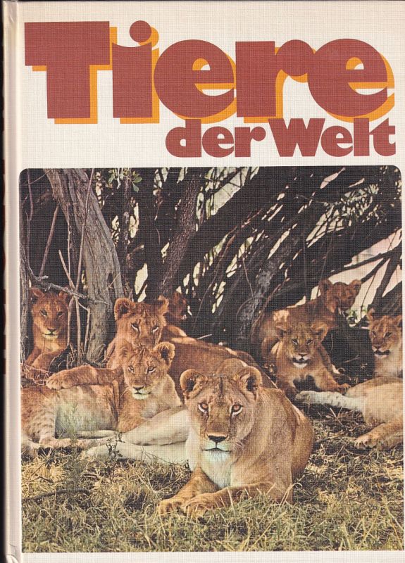 Böhme,Wolfgang und Edwin Möhn und andere  Tiere der Welt 