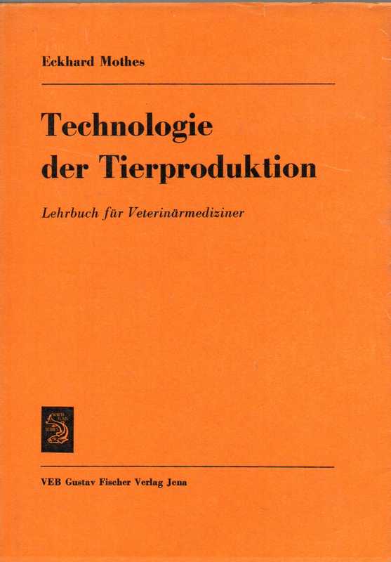 Mothes,Eckhard  Technologie der Tierproduktion 