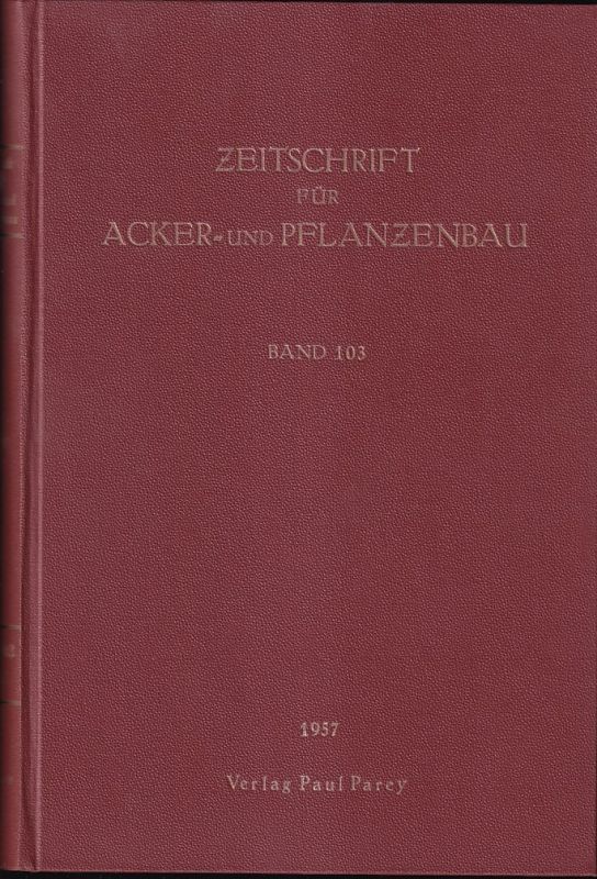 Zeitschrift für Acker- und Pflanzenbau  Zeitschrift für Acker-und Pflanzenbau Band 103. 1957 