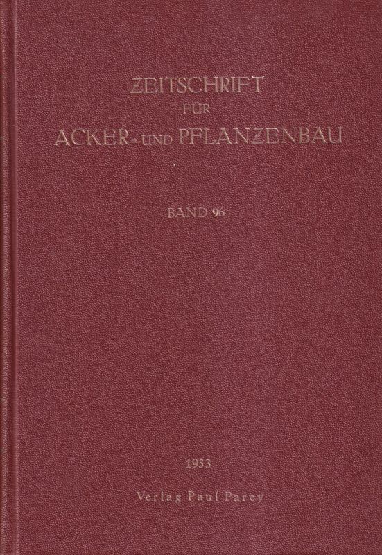 Zeitschrift für Acker- und Pflanzenbau  Zeitschrift für Acker-und Pflanzenbau Band 96. 1953 