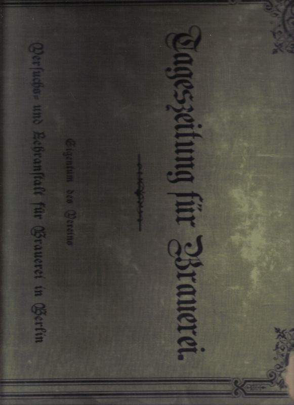 Versuchs- und Lehranstalt für Brauerei Berlin  Tageszeitung für Brauerei Jahrgang XVII. 1919. Erstes und Zweites 