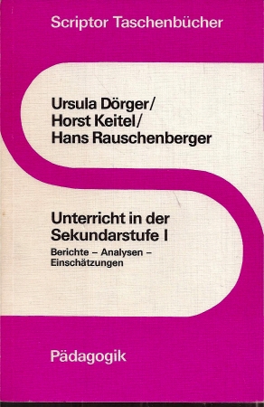 Dörger,Ursula+Horst Keitel+Hans Rauschenberger  Unterricht in der Sekundarstufe I 