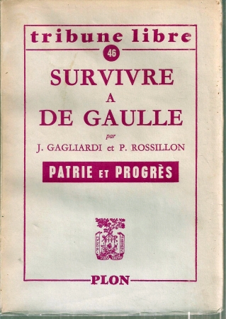Gagiardi,Jacques+Philippe Rossillon  Survivre a de Gaulle 