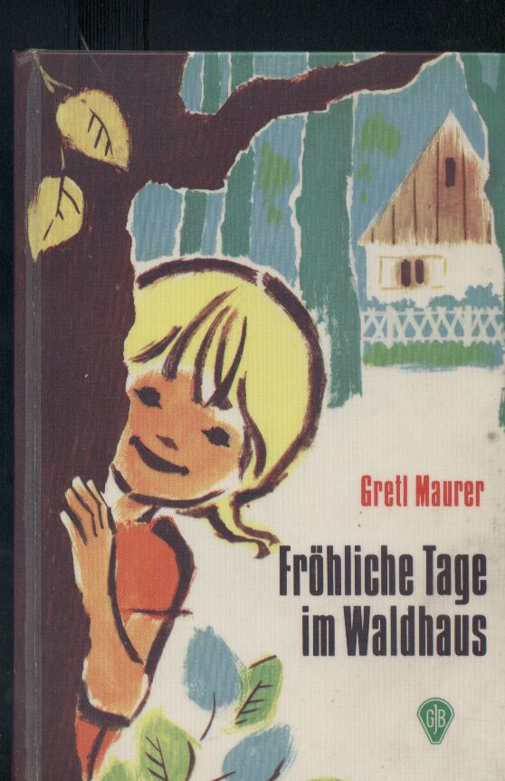 Maurer,Gretl  Fröhliche Tage im Waldhaus 