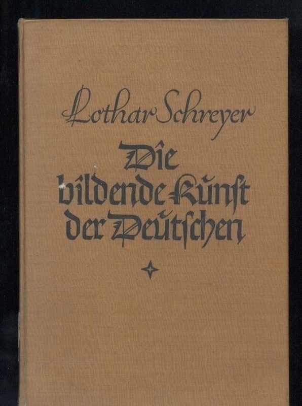 Schreyer,Lothar  Die bildende Kunst der Deutschen 