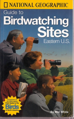 White,Mel  National Geographic Guide to Birdwatching Sites Eastern U.S. 