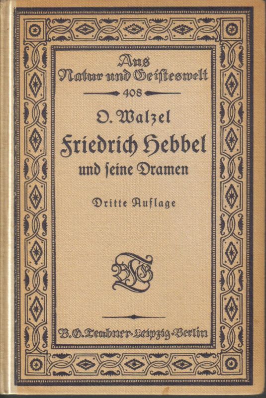 Walzel,Oskar  Friedrich Hebbel und seine Dramen 