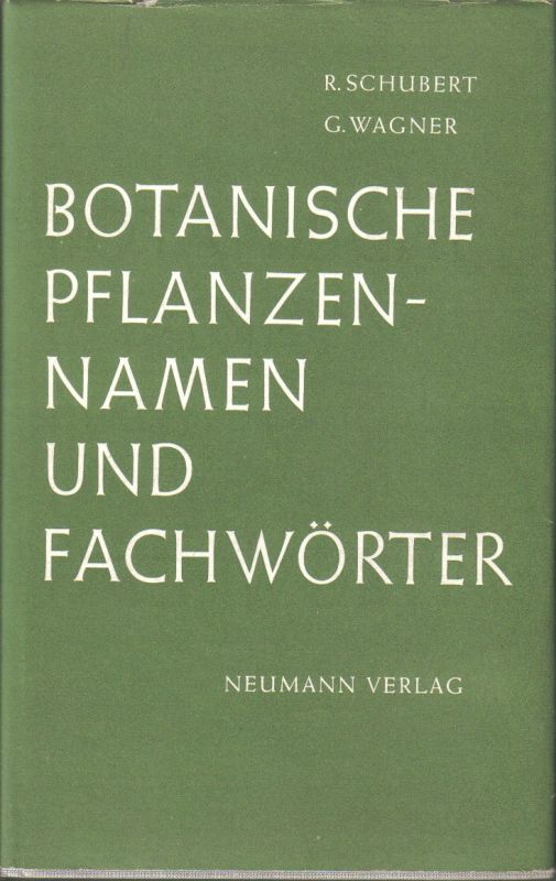 Schubert,R.+G.Wagner  Botanische Pflanzennamen und Fachwörter 