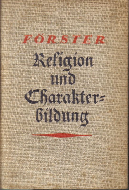 Foerster,Fr.W.  Religion und Charakterbildung 