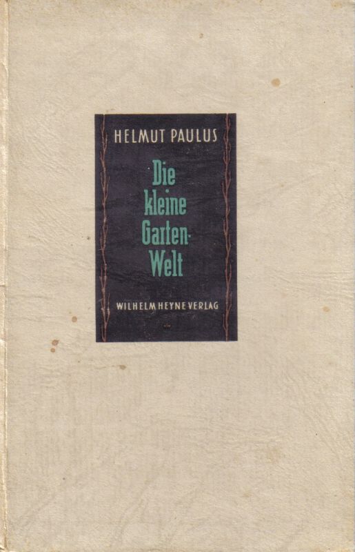 Paulus,Helmut  Die kleine Gartenwelt 