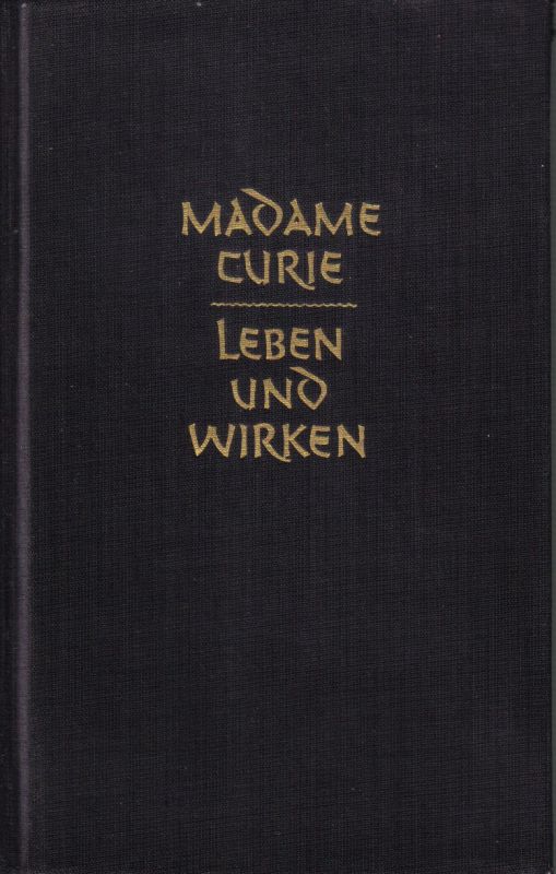 Curie,Eve  Madame Curie-Leben und Wirken 
