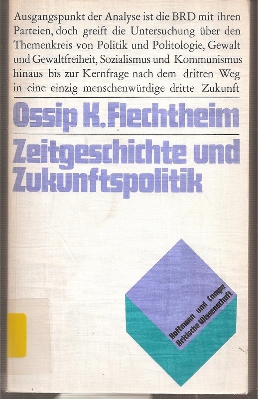 Flechtheim,Ossip K.  Zeitgeschichte und Zukunftspolitik 