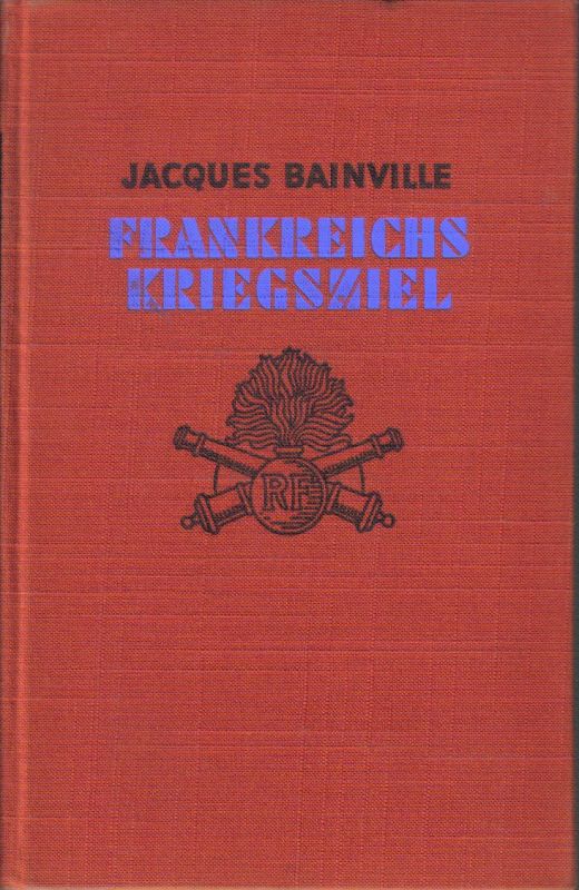 Bainville,Jacques  Frankreichs Kriegsziel 