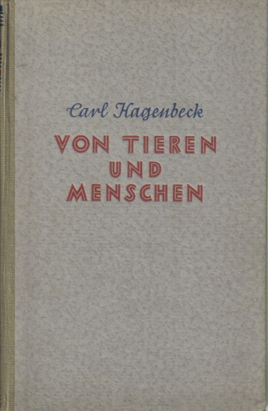 Hagenbeck,Carl  Von Tieren und Menschen.Erlebnisse u.Erfahrungen 