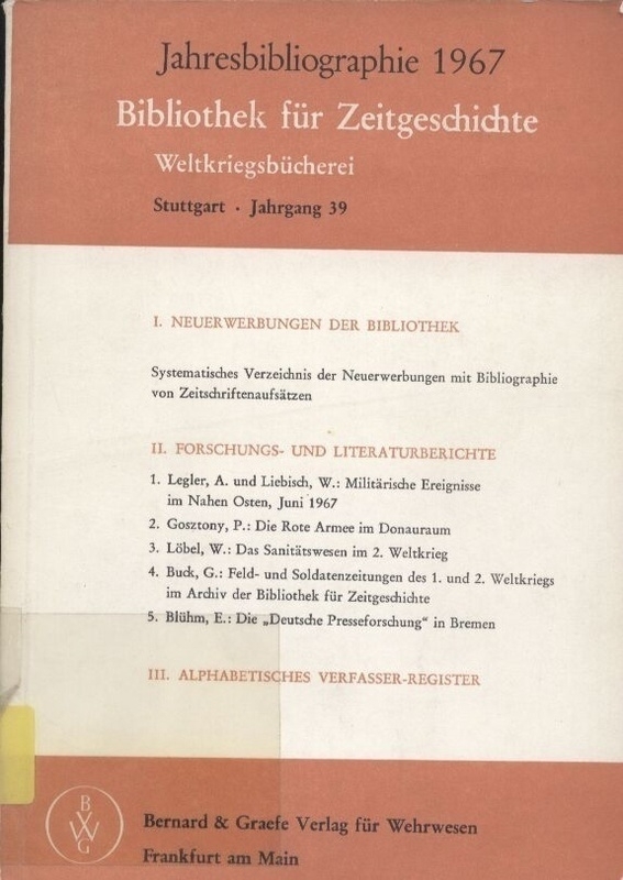 Jahresbibliographie 1967  Bibliothek für Zeitgeschichte: Jg. 39.Weltkriegsbücherei 