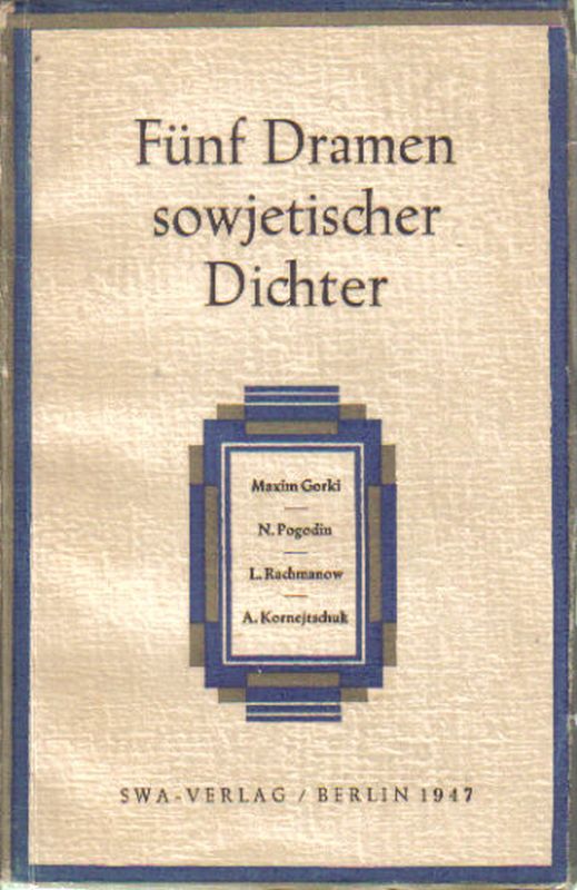 Gorki, Maxim., Pogodin, N. u.a.  Fünf Dramen sowjetischer Dichter 