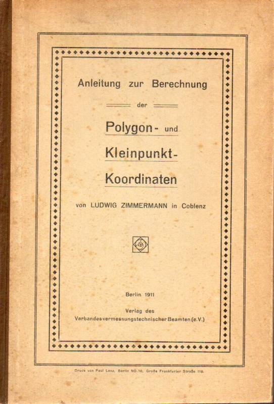 Zimmermann,Ludwig  Anleitung zur Berechnung der Polygonpunkt- und Kleinpunkt-Koordinaten 