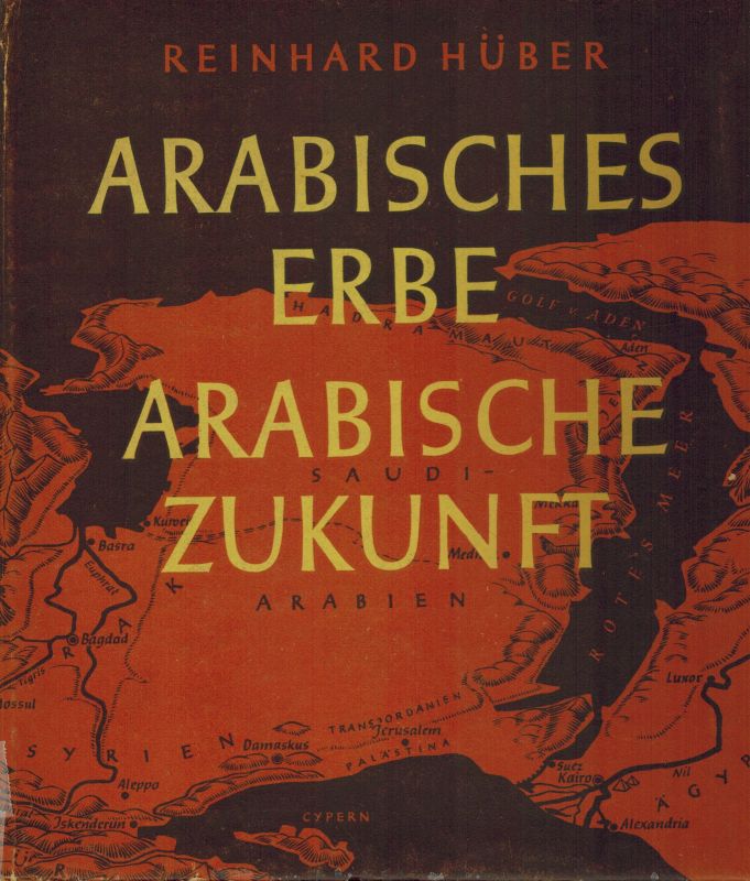 Hüber,Reinhard  Arabisches Erbe - arabische Zukunft 