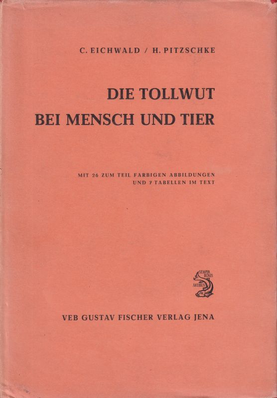 Eichwald,Claus und Horst Pitzschke  Die Tollwut bei Mensch und Tier 