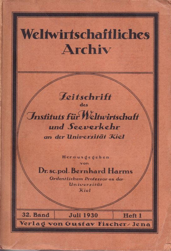 Weltwirtschaftliches Archiv  Weltwirtschaftliches Archiv 32.Band Juli 1930 Heft 1 