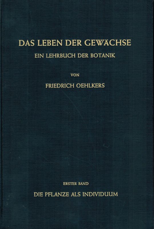 Oehlkers,Friedrich  Das Leben der Gewächse Band 1: Die Pflanze als Individuum 