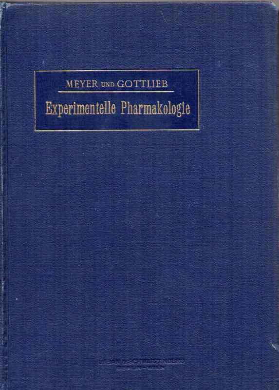 Meyer,Hans H. und R.Gottlieb  Die experimentelle Pharmakologie als Grundlage der 