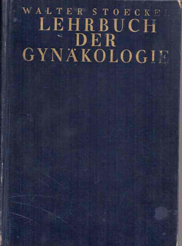 Stoeckel,W.  Lehrbuch der Gynäkologie 