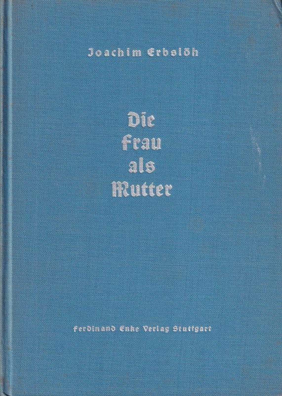 Erbslöh,Joachim  Die Frau als Mutter 