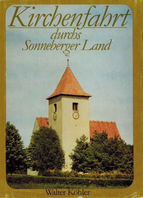 Köhler,Walter und Jürgen Reich (Hsg.)  Kirchenfahrt durchs Sonneberger Land 