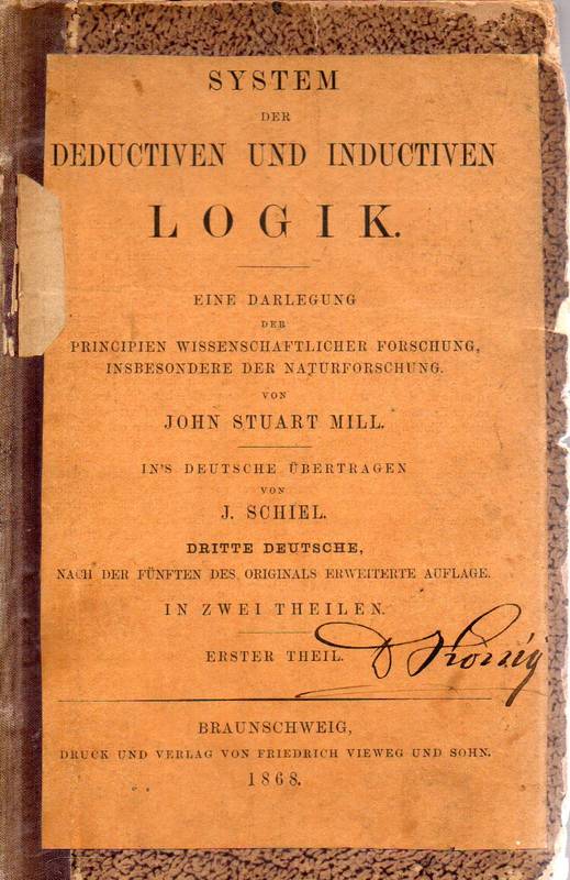 Mill,John Stuart  System der deductiven und inductiven Logik in 2 Teilen.Hier nur 1.Teil 