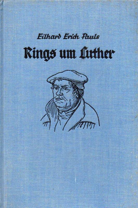 Pauls,Eilhard Erich  Rings um Luther.Der Kulturgeschichte III.Band 