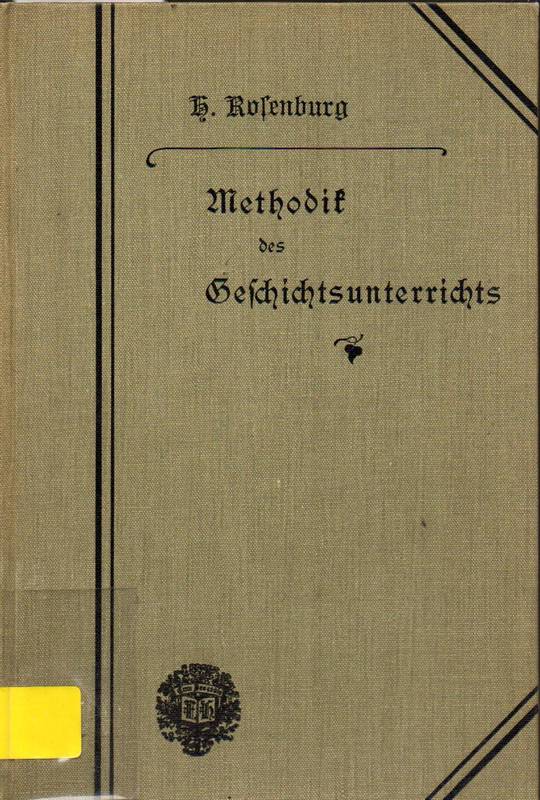 Rosenburg,Hermann  Methodik des Geschichtsunterrichts 