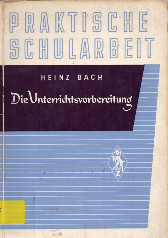 Bach,Heinz  Die Unterrichtsvorbereitung 