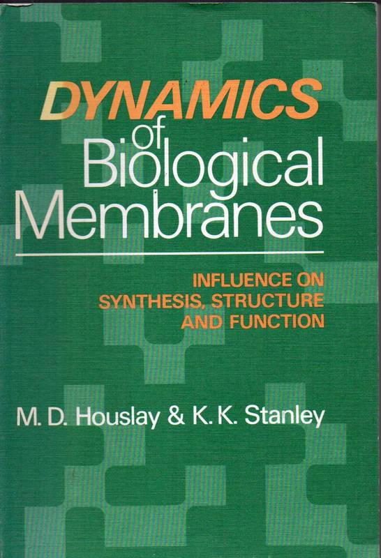 Houslay,M.D.+Stanley,K.K.  Dynamics of Biological Membranes 