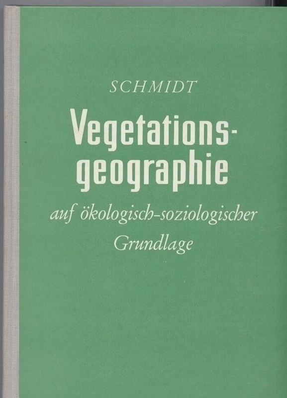 Schmidt,Gerhard  Vegetationsgeographie auf ökologisch - soziologischer Grundlage 