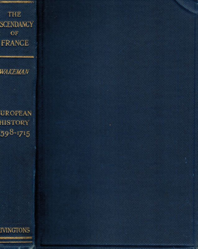 Wakeman,Henry Offley  The Ascendancy of France 1598-1715 Period V 