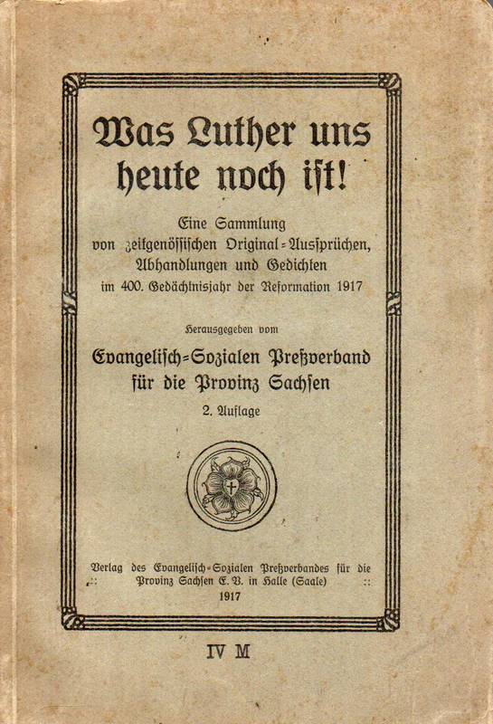 Ev.-Sozialer Preßverband für die Provinz Sachsen  Was Luther uns heute noch ist ! 