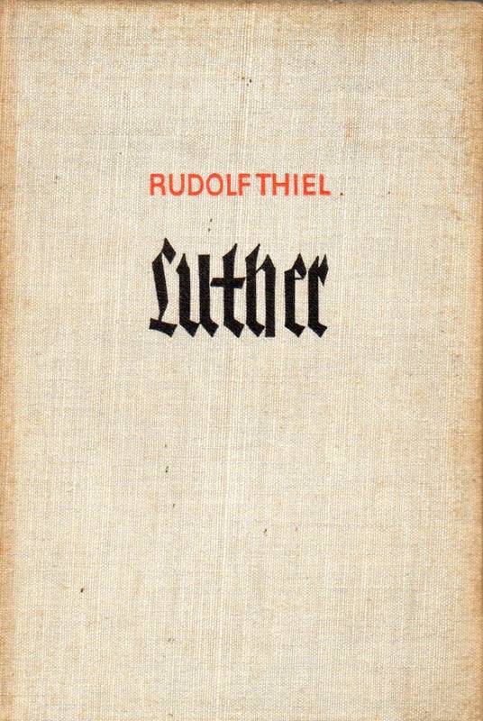 Thiel,Rudolf  Luther von 1522 bis 1546 