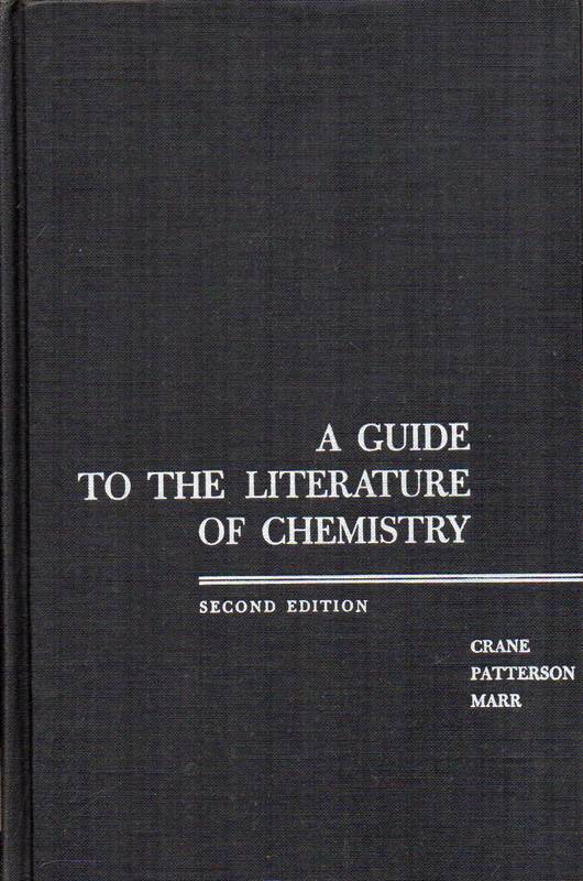 Crane,E.J.+A.M.Patterson+E.B.Marr  A Guide to the Literature of Chemistry 
