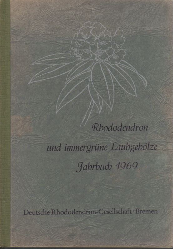 Rhododendron-Gesellschaft  Rhododendron und immergrüne Laubgehölze Jahrbuch 1969 